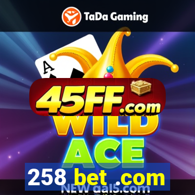 258 bet .com